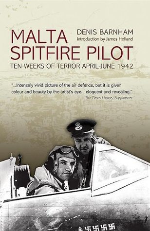 Malta Spitfire Pilot: Ten Weeks of Terror, April–June 1942 (Kindle Edition)