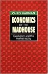 Economics of the Madhouse: Capitalism and the market today