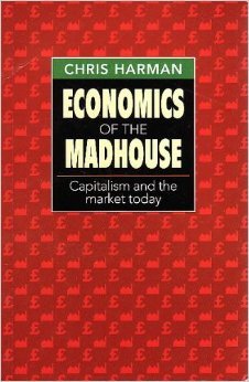 Economics of the Madhouse: Capitalism and the market today