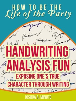 Handwriting Analysis Fun - Exposing One’s True Character Through Writing (How To Be the Life of the Party)