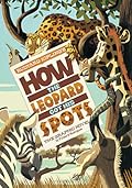 How the Leopard Got His Spots: The Graphic Novel