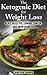 The Ketogenic Diet for Weight Loss - Blast Belly Fat, Combat Cancer, and Drop Diabetes (Low Carbohydrate Ketogenic Diet Series: Lose Belly Fat by Achieving Ketosis)