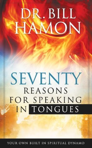 Seventy Reasons for Speaking in Tongues: Your Own Built in Spiritual Dynamo (Kindle Edition)