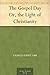 The Gospel Day Or, the Light of Christianity by Charles Ebert Orr