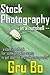 Stock Photography in a Nutshell - A Concise Guide to Getting Started in Stock Photography