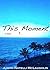 This Moment by Judith Natelli McLaughlin
