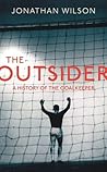 Book cover for The Outsider: A History of the Goalkeeper
