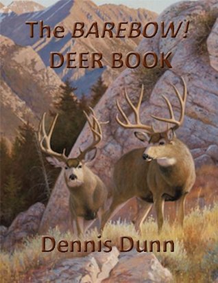 The BAREBOW! DEER BOOK (The BAREBOW! BOOK — An Archer's Fair-Chase Taking of North America's Big-Game 29 1)
