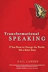 Transformational Speaking: If You Want to Change the World, Tell a Better Story