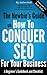The Newbie's Guide on How to Conquer SEO for Your Business: A Beginner's Guidebook and Checklist