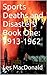 Sports Deaths and Disasters Book One: 1913-1962