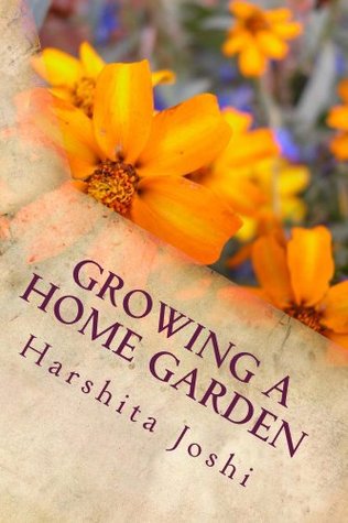 Growing a Home Garden (Home Gardening Book 12)