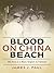 Blood on China Beach : My Story as a Brain Surgeon in Vietnam