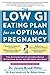 The Low GI Eating Plan for an Optimal Pregnancy: The Authoritative Science-Based Nutrition Guide for Mother and Baby