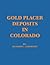 Gold Placer Deposits of Colorado (Gold Placer Deposits of the United States)