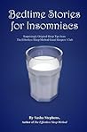 Bedtime Stories for Insomniacs: Surprisingly Original Sleep Tips from The Effortless Sleep Method (The Effortless Sleep Trilogy Book 3)