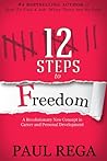 12 Steps To Freedom (Book 2) A Necessary Career Planning Guid... by Paul Rega