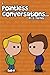 Pointless Conversations: Th...