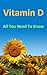 Vitamin D: All You Need To Know