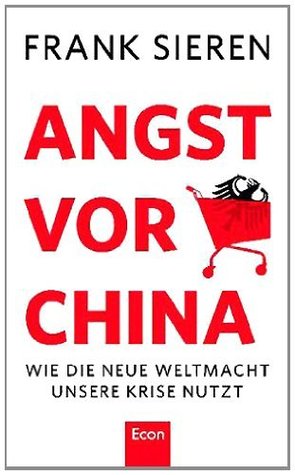 Angst vor China: Wie die neue Weltmacht unsere Krise nutzt (Kindle Edition)