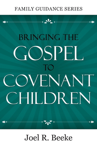 Bringing the gospel to covenant children: In dependency on the Spirit (Family guidance series)