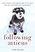 Following Atticus by Tom  Ryan