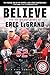 Believe: The Victorious Story of Eric LeGrand Young Readers' Edition