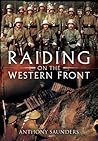 Raiding on the Western Front by Anthony Saunders