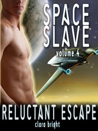 Reluctant Escape (M/m Sci-Fi Erotica) (Space Slave Book 4)