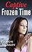 Captive in Frozen Time