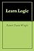 Learn Logic: The Science of Logic
