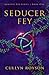 Seducer Fey (Genetic Fey Series Book 1)