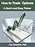 How to Trade Options: A Quick and Easy Primer