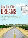 Reclaim Your Dreams - An Uncommon Guide to Living On Your Own Terms