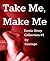Take Me, Make Me (Erotic Story Collection #1)