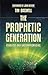 The Prophetic Generation: Fearless and Uncompromising