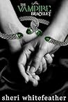 The Vampire Bracelet by Sheri Whitefeather