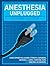 Anesthesia Unplugged