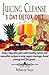 Juicing Cleanse 3 Day Detox Diet - Easy 3 Day Diet Plan with Healthy Juices and Smoothie Recipes to Stop Sugar Cravings, Boost Energy and Feel Great.