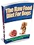 The Raw Food Diet for Dogs: The complete "how to" guide to feeding raw food to your dog!