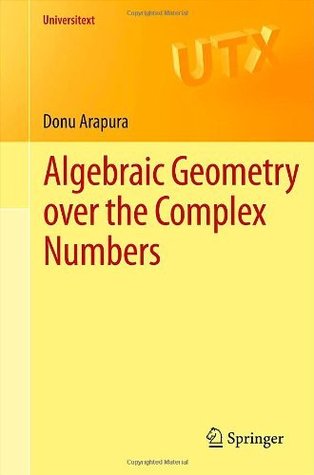 Algebraic Geometry over the Complex Numbers (Universitext)