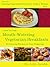 Mouth-Watering Vegetarian Breakfasts - 50 Amazing Recipes at Your Fingertips (Amazing Vegetarian Recipes for Today's Woman)