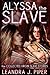 Alyssa the Slave (The Virgin Slave Stories Book 0)