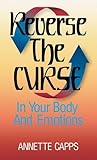 Reverse the Curse in Your Body and Emotions