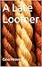 A Late Loomer