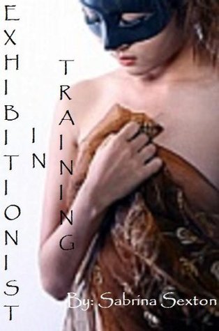 Exhibitionist in Training (Exhibitionist Series Book 1)