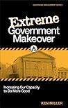 Extreme Government Makeover by Ken   Miller