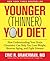 The Younger (Thinner) You Diet: How Understanding Your Brain Chemistry Can Help You Lose Weight, Reverse Aging, and Fight Disease