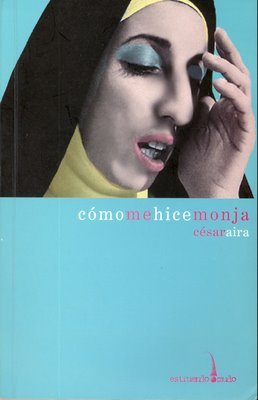 Portada de Cómo me hice monja, de César Aira