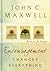 Encouragement Changes Everything by John C. Maxwell